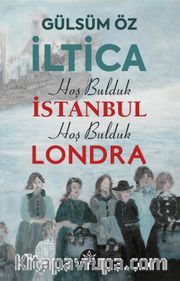 İltica, Hoş Bulduk İstanbul, Hoş Bulduk Londra