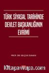 Türk Siyasal Tarihinde Devlet Başkanlığının Evrimi
