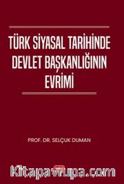 Türk Siyasal Tarihinde Devlet Başkanlığının Evrimi