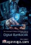İleri Teknolojilerin Sektörel Yansımaları Işığında Tüm Yönleriyle Dijital Bankacılık