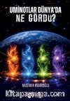 Uminotlar Dünya'da Ne Gördü?