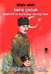 Barış Çocuk Atatürk'le Kurtuluş Savaşı'nda