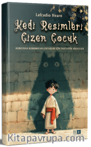 Kedi Resimleri Çizen Çocuk <br /> Korkudan Korkmayan Çocuklar İçin Fantastik Hikayeler