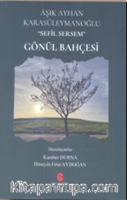 Gönül Bahçesi <br /> Aşık Ayhan Karasüleymanoğlu Sefil Sersem