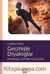 Geçmişle Diyaloglar & Arkeolojiyi Yeniden Düşünmek