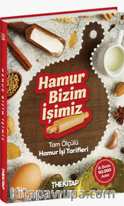 Hamur Bizim İşimiz - Tam Ölçülü Hamur İşi Tarifleri (Ciltli)