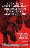 Türkiye ‘de Askeri Müdahale Dönemlerinde Atatürk ve Atatürkçülük