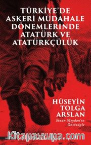 Türkiye ‘de Askeri Müdahale Dönemlerinde Atatürk ve Atatürkçülük