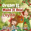 Dream It Make It Real Loyda