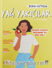 Yağ Yakıcılar : Benim Defterim Selülit Karşıtı Beslenme ile Kilo Ver!
