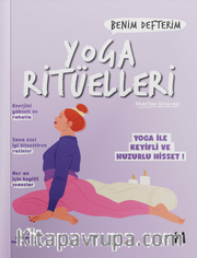 Yoga Ritüelleri : Benim Defterim Yoga ile Keyifli ve Huzurlu Hisset!