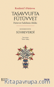 Risaletü'l-Fütüvve / Tasavvufta Fütüvvet: Ehl-i Fütüvvetin Mekarim-i Ahlakı