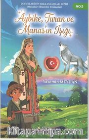 Aybike, Turan ve Manas'ın Işığı