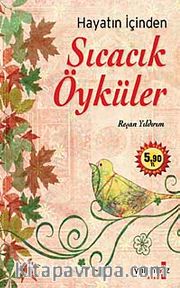 Hayatın İçinden Sıcacık Öyküler (Cep Boy)
