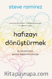 Hafızayı Dönüştürmek <br /> Bir Nörobilimcinin Geçmişi Değiştirme Yolculuğu
