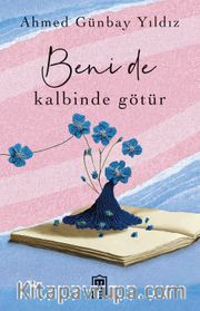 Beni de Kalbinde Götür