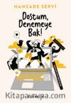 Dostum, Denemeye Bak!