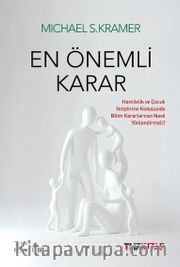 En Önemli Karar: Hamilelik ve Çocuk Yetiştirme Konusunda Bilim Kararlarınızı Nasıl Yönlendirmeli?