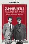 Cumhuriyetle Filizlenen Bir Ömür: Ekrem Yılmaz'ın Anıları