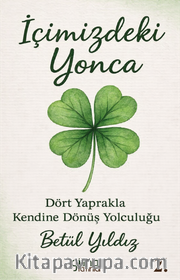 İçimizdeki Yonca <br /> Dört Yaprakla Kendine Dönüş Yolculuğu