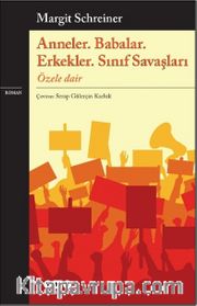 Anneler. Babalar. Erkekler. Sınıf Savaşları <br /> Özele Dair