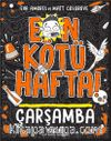 En Kötü Hafta! Çarşamba