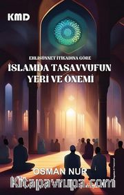 Ehlisünnet İtikadına Göre İslam'da Tasavvufun Yeri ve Önemi