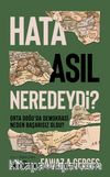 Hata Asıl Neredeydi? & Orta Doğu'da  Demokrasi Neden Başarısız Oldu?