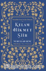 Kelam Hikmet Şiir / Nurullah Genç'in Şiir Dünyası