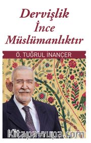 Dervişlik İnce Müslümanlıktır