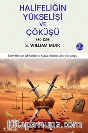 Halifeliğin Yükselişi ve Çöküşü 680-1258