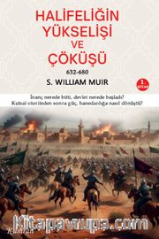 Halifeliğin Yükselişi ve Çöküşü 632-680