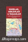 Sınırlar, Mekanlar ve Yaşamlar & Türkiye-Irak Sınır Bölgesinin Jeokültürü