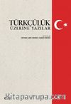 Türkçülük Üzerine Yazılar