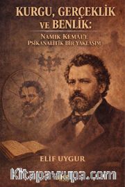 Kurgu, Gerçeklik ve Benlik <br /> Namık Kemal'e Psikanalitik Bir Yaklaşım