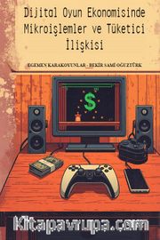 Dijital Oyun Ekonomisinde Mikroişlemler ve Tüketici İlişkisi