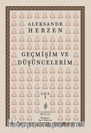 Geçmişim ve Düşüncelerim Cilt: 3 <br /> Paris - İtalya - Paris (1847-1852)