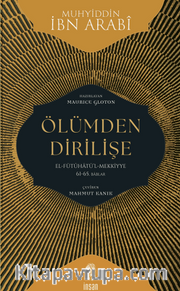 Ölümden Dirilişe <br /> el-Fütûhatü'l-Mekkiyye: 61-65. Bablar