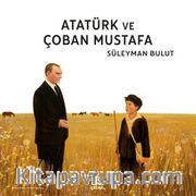 Atatürk ve Çoban Mustafa