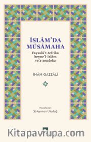 İslam'da Müsamaha <br /> Faysalü't-Tefrika Beyne'l-İslam Ve'z-Zendeka
