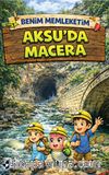Benim Memleketim Aksu'da Macera