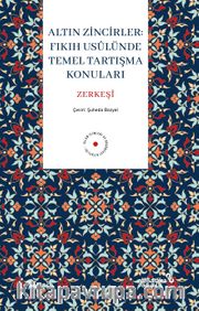 Altın Zincirler : Fıkıh Usûlünde Temel Tartışma Konuları