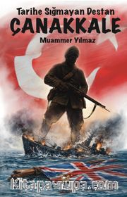 Tarihe Sığmayan Destan Çanakkale