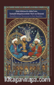 Ebû Hatim Er-Razî'nin İsmaili Düşüncedeki Yeri ve Önemi
