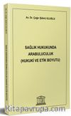 Sağlık Hukukunda Arabuluculuk (Hukuki ve Etik Boyutu)