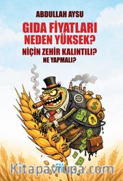 Gıda Fiyatları Neden Yüksek, Niçin Zehir Kalıntılı Ne Yapmalı?