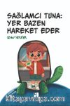 Sağlamcı Tuna: Yer Bazen Hareket Eder