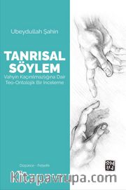Tanrısal Söylem: Vahyin Kaçınılmazlığına Dair Teo-Ontolojik Bir İnceleme