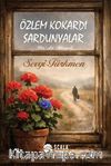 Özlem Kokardı Sardunyalar & Bir Aşk Hikayesi