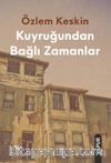 Kuyruğundan Bağlı Zamanlar